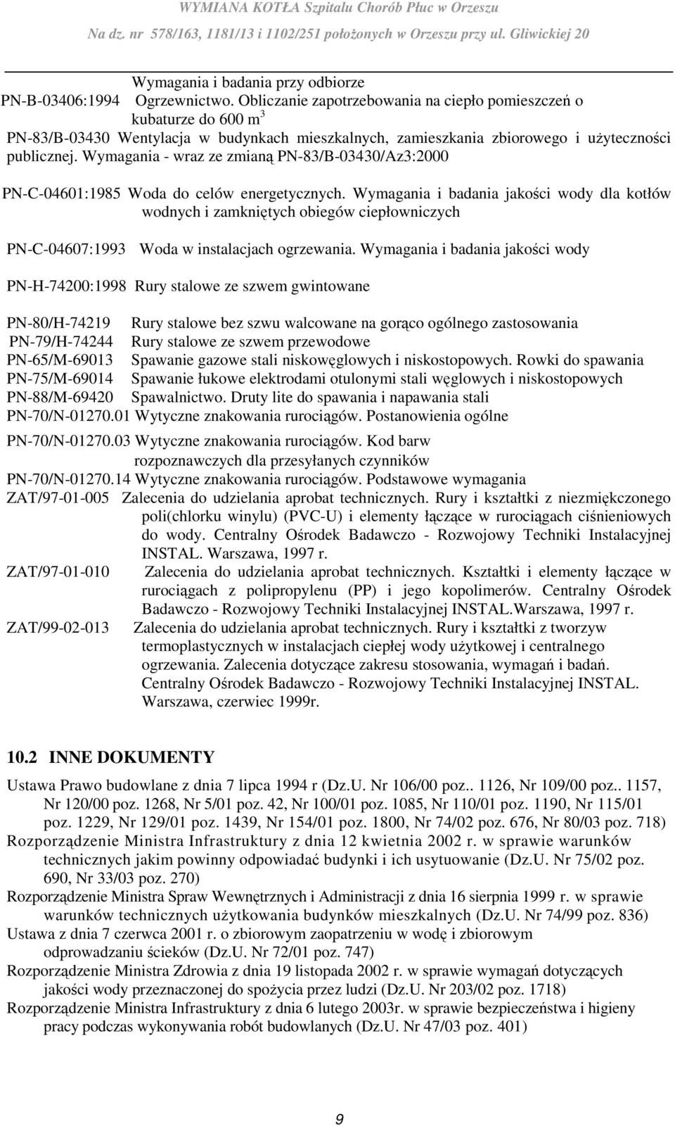 Wymagania - wraz ze zmianą PN-83/B-03430/Az3:2000 PN-C-04601:1985 Woda do celów energetycznych.