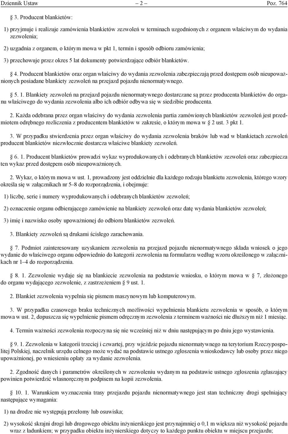 i sposób odbioru zamówienia; 3) przechowuje przez okres 5 lat dokumenty potwierdzające odbiór blankietów. 4.