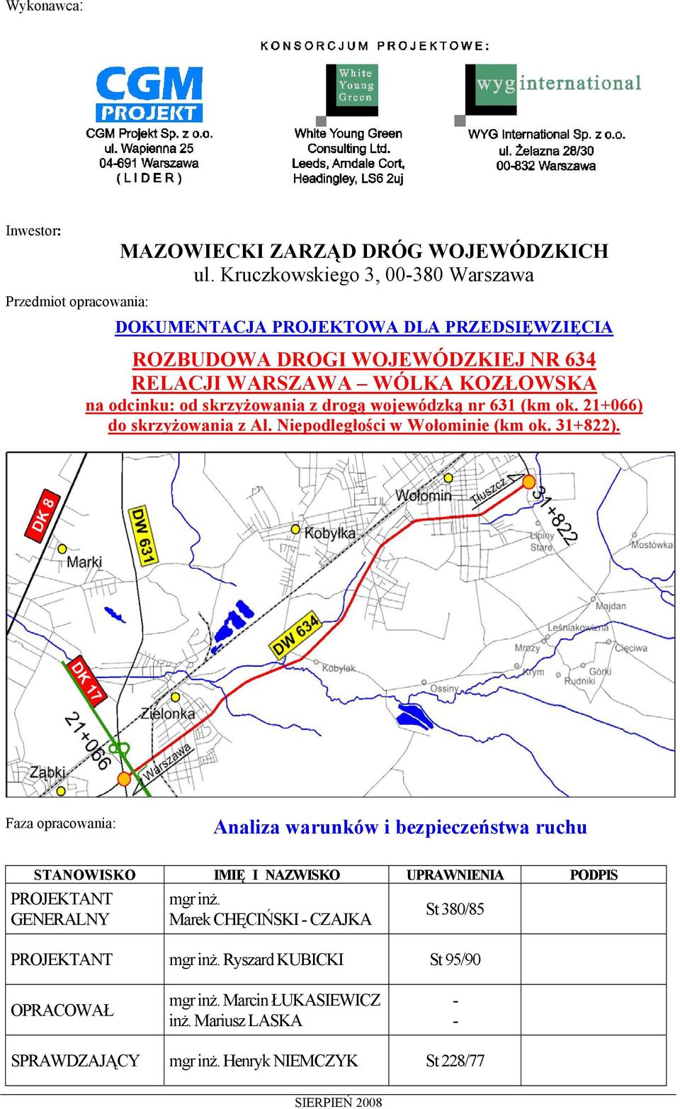 wojewódzką nr 631 (km ok. 21+066) do skrzyżowania z Al. Niepodległości w Wołominie (km ok. 31+822).