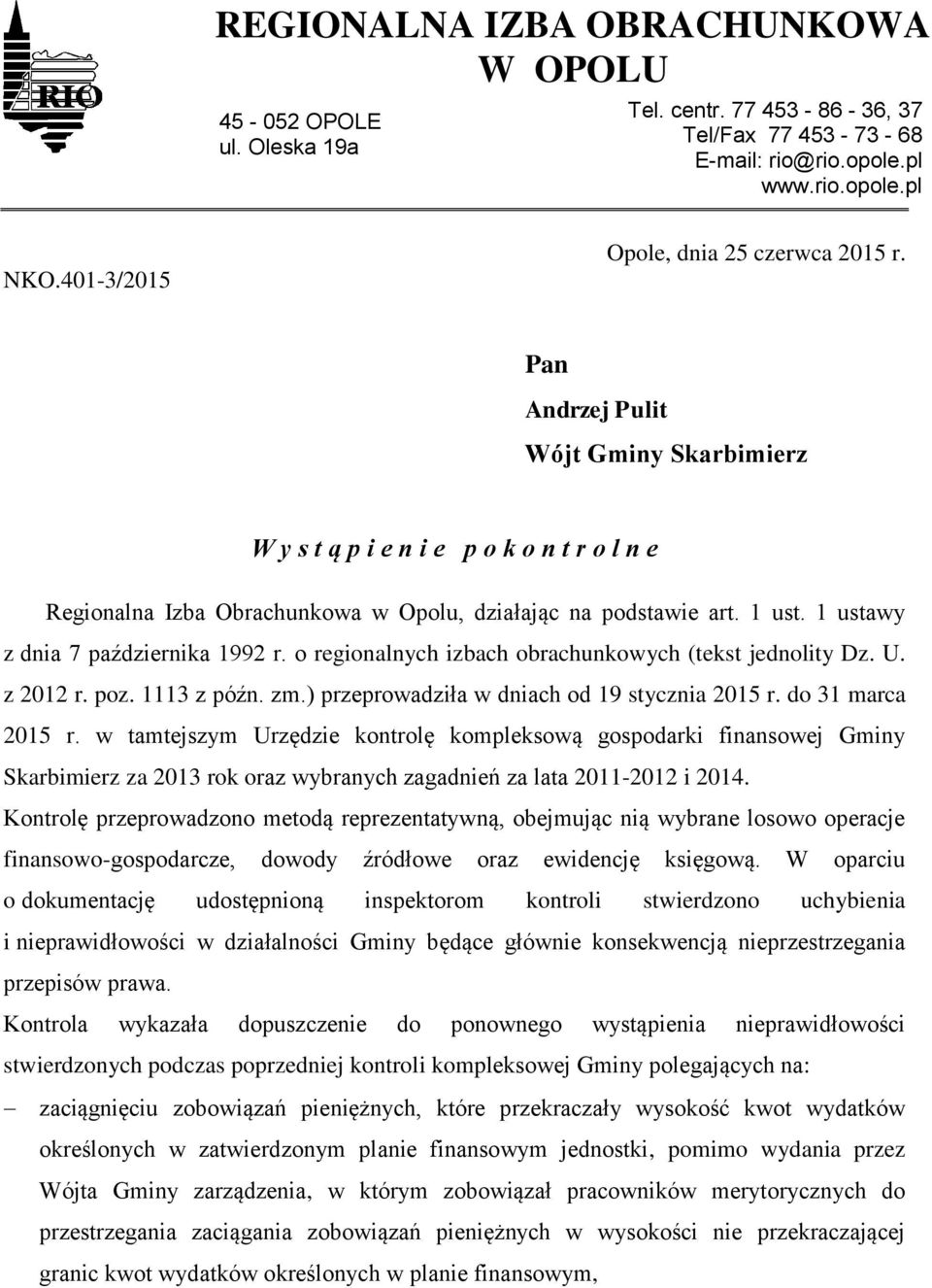 1 ustawy z dnia 7 października 1992 r. o regionalnych izbach obrachunkowych (tekst jednolity Dz. U. z 2012 r. poz. 1113 z późn. zm.) przeprowadziła w dniach od 19 stycznia 2015 r. do 31 marca 2015 r.