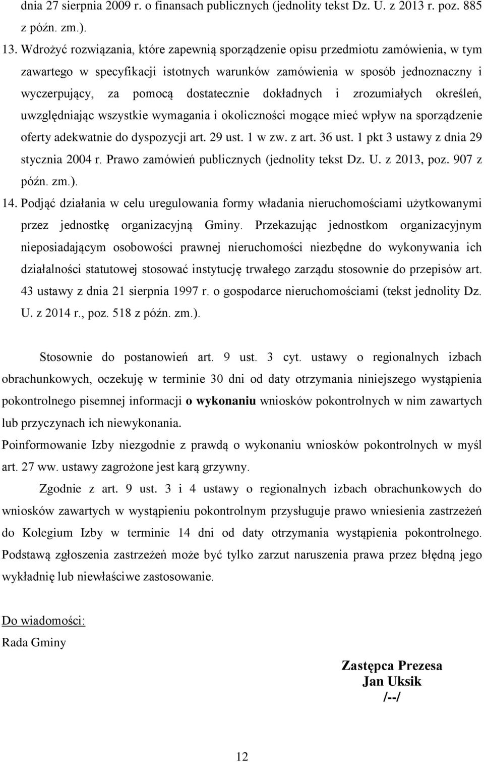 dokładnych i zrozumiałych określeń, uwzględniając wszystkie wymagania i okoliczności mogące mieć wpływ na sporządzenie oferty adekwatnie do dyspozycji art. 29 ust. 1 w zw. z art. 36 ust.