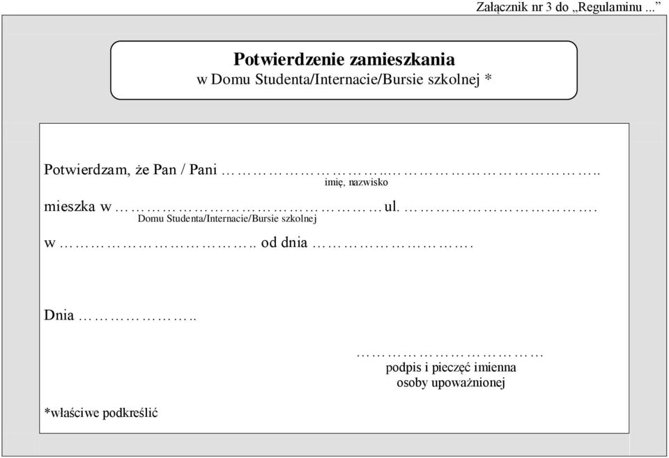 * Potwierdzam, że Pan / Pani.... imię, nazwisko mieszka w ul.