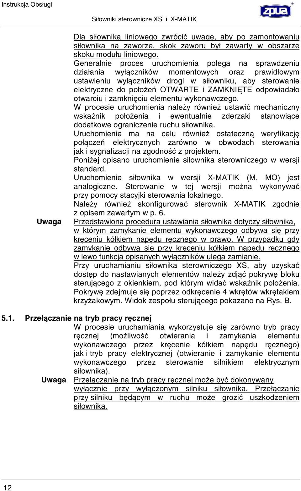 TE odpowiadało otwarciu i zamkni ciu elementu wykonawczego.