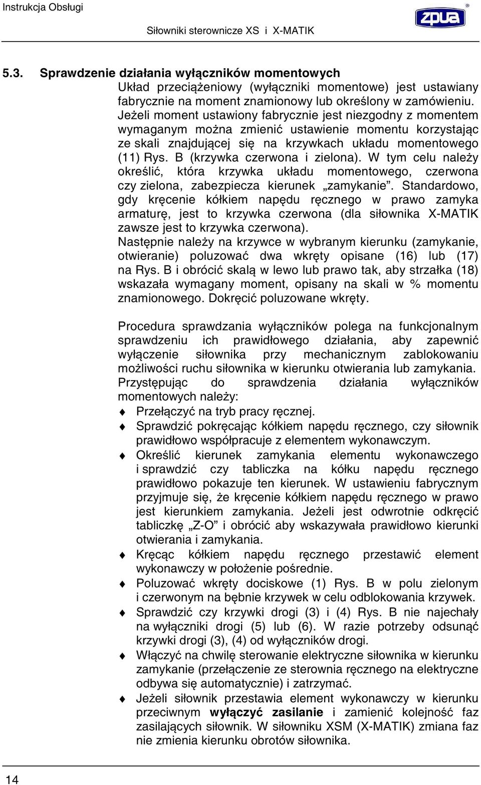 B (krzywka czerwona i zielona). W tym celu nale y okre li, która krzywka układu momentowego, czerwona czy zielona, zabezpiecza kierunek zamykanie.