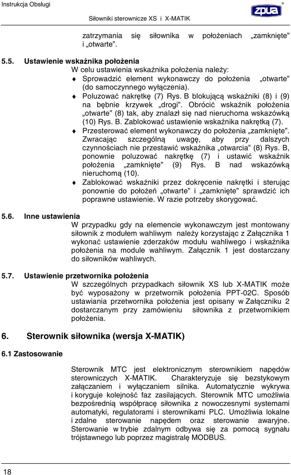 B blokuj c wska niki (8) i (9) na b bnie krzywek drogi. Obróci wska nik poło enia otwarte (8) tak, aby znalazł si nad nieruchoma wskazówk (10) Rys. B. Zablokowa ustawienie wska nika nakr tk (7).