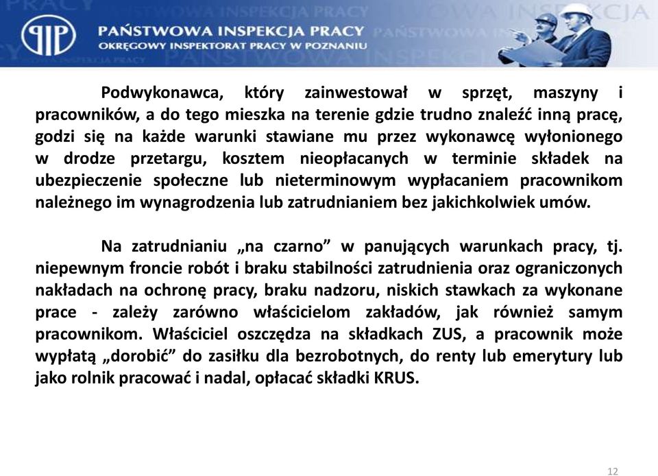 Na zatrudnianiu na czarno w panujących warunkach pracy, tj.