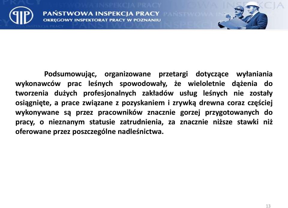 pozyskaniem i zrywką drewna coraz częściej wykonywane są przez pracowników znacznie gorzej przygotowanych do