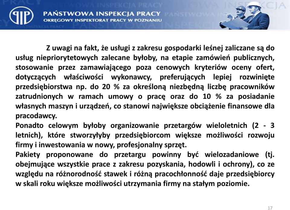 do 20 % za określoną niezbędną liczbę pracowników zatrudnionych w ramach umowy o pracę oraz do 10 % za posiadanie własnych maszyn i urządzeń, co stanowi największe obciążenie finansowe dla pracodawcy.