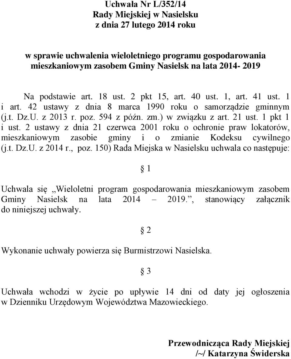 1 pkt 1 i ust. 2 ustawy z dnia 21 czerwca 2001 roku o ochronie praw lokatorów, mieszkaniowym zasobie gminy i o zmianie Kodeksu cywilnego (j.t. Dz.U. z 2014 r., poz.