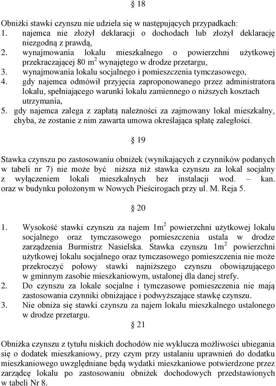 gdy najemca odmówił przyjęcia zaproponowanego przez administratora lokalu, spełniającego warunki lokalu zamiennego o niższych kosztach utrzymania, 5.