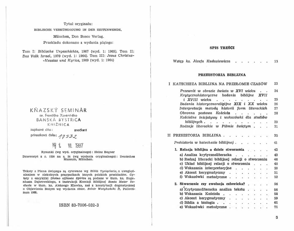 Józefa Kudasiewicza 13 PREHISTORIA BmLIJNA I KATECHEZA BIBLIJNA NA PRZEŁOMIE CZASOW 23 KNAZSKY SEM!NAR sv. Frontisko Xaverskeho BANSKJ\ YSTRICA zapisane diia: Ki\JIZNICA prirastkove cisl(), 4:2 5.