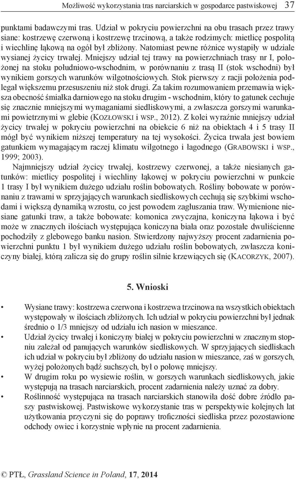 Natomiast pewne różnice wystąpiły w udziale wysianej życicy trwałej.