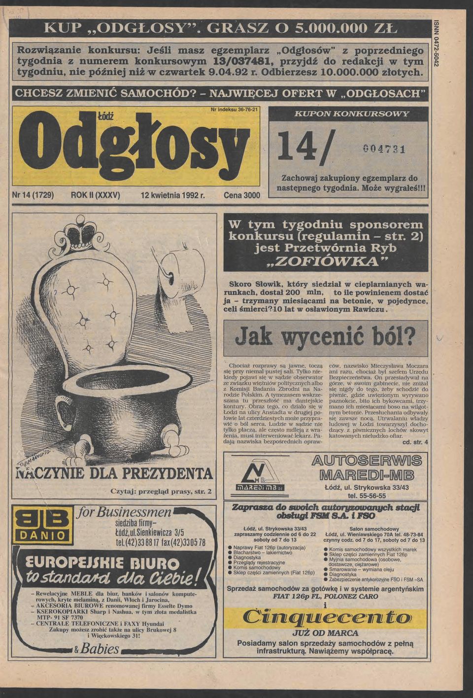 - NAJWIĘCEJ OFERT W ODGŁOSACH" Nr indksu 36-76-21 KUPON KONKURSOWY ' 041731 Nr 14 (1729) ROK li (XXXV) 12 kwitnia 1992 r Cna 3000 Zachowaj zakupiony gzmplarz do następngo tygodnia Moż wygrałś!