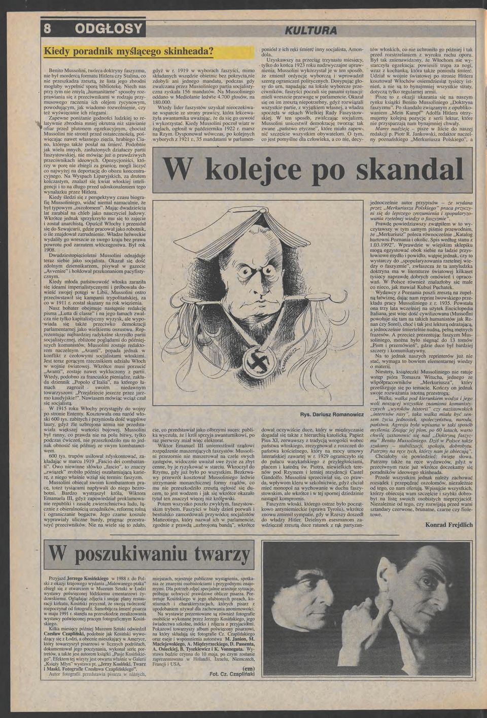 Zapwn poniżani godności ludzkij to rlatywni zbrodnia mnij okrutna niż stawiani ofiar przd plutonm gzkucyjnym, chociaż Mussolini ni stronił przd ostatcznością, poś więcając nawt własngo zięcia,