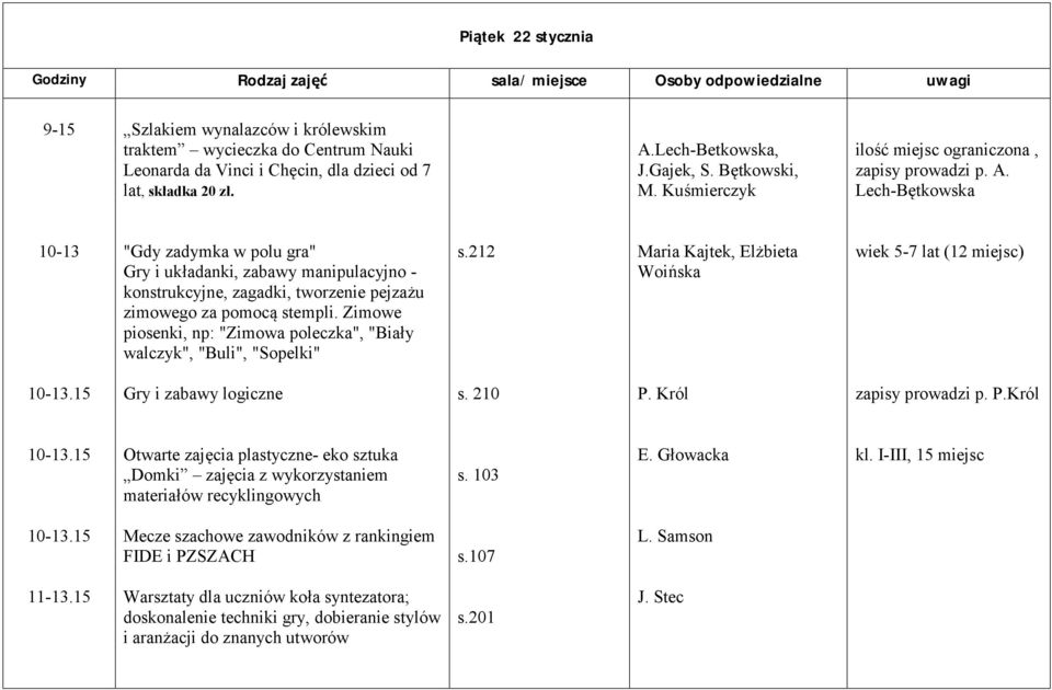 Lech-Bętkowska 10-13 "Gdy zadymka w polu gra" Gry i układanki, zabawy manipulacyjno - konstrukcyjne, zagadki, tworzenie pejzażu zimowego za pomocą stempli.