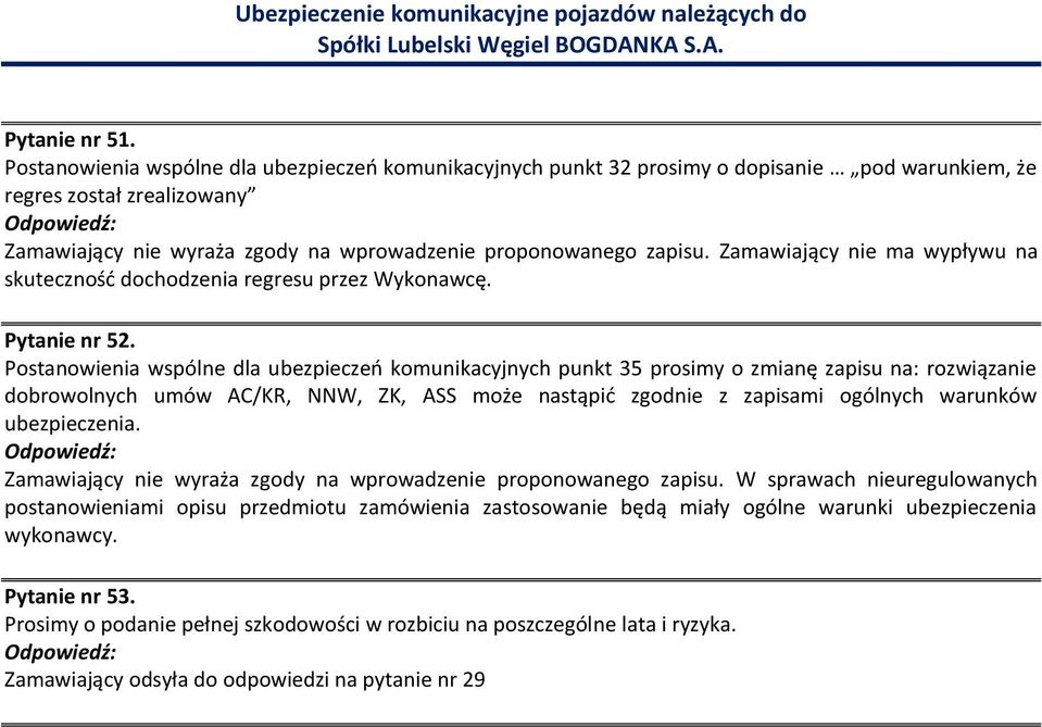 Zamawiający nie ma wypływu na skuteczność dochodzenia regresu przez Wykonawcę. Pytanie nr 52.