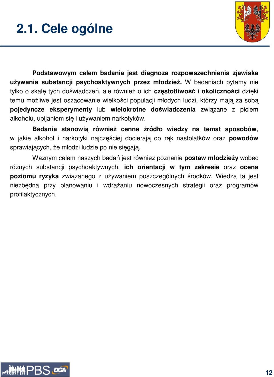 pojedyncze eksperymenty lub wielokrotne doświadczenia związane z piciem alkoholu, upijaniem się i uŝywaniem narkotyków.