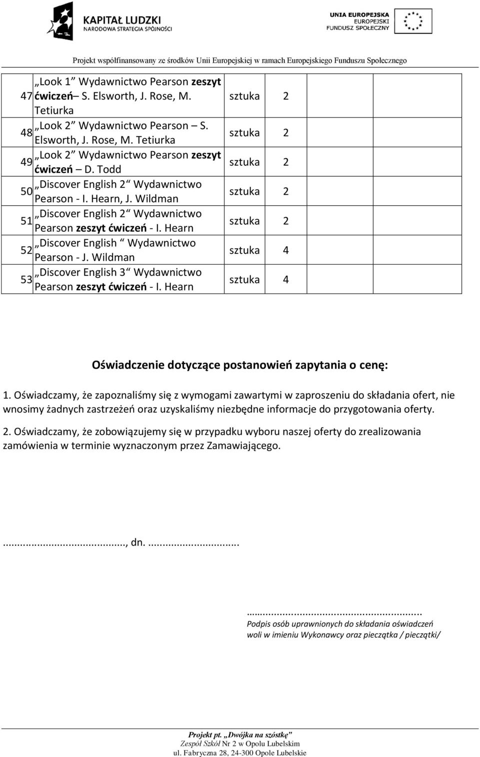 Wildman Discover English 3 Wydawnictwo 53. Pearson zeszyt dwiczeo - I. Hearn Oświadczenie dotyczące postanowieo zapytania o cenę: 1.