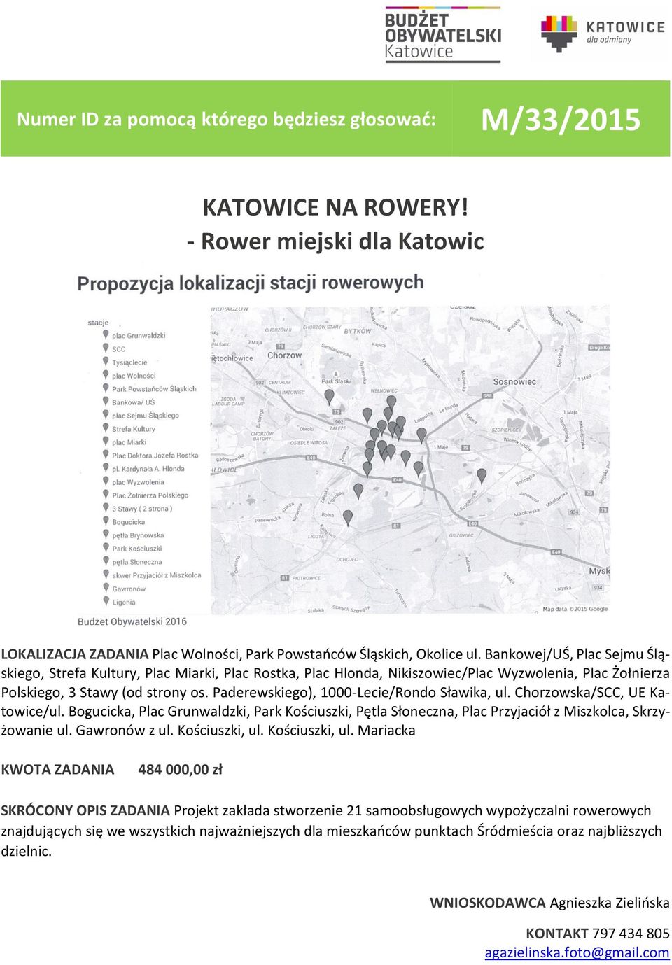 Paderewskiego), 1000-Lecie/Rondo Sławika, ul. Chorzowska/SCC, UE Katowice/ul. Bogucicka, Plac Grunwaldzki, Park Kościuszki, Pętla Słoneczna, Plac Przyjaciół z Miszkolca, Skrzyżowanie ul.