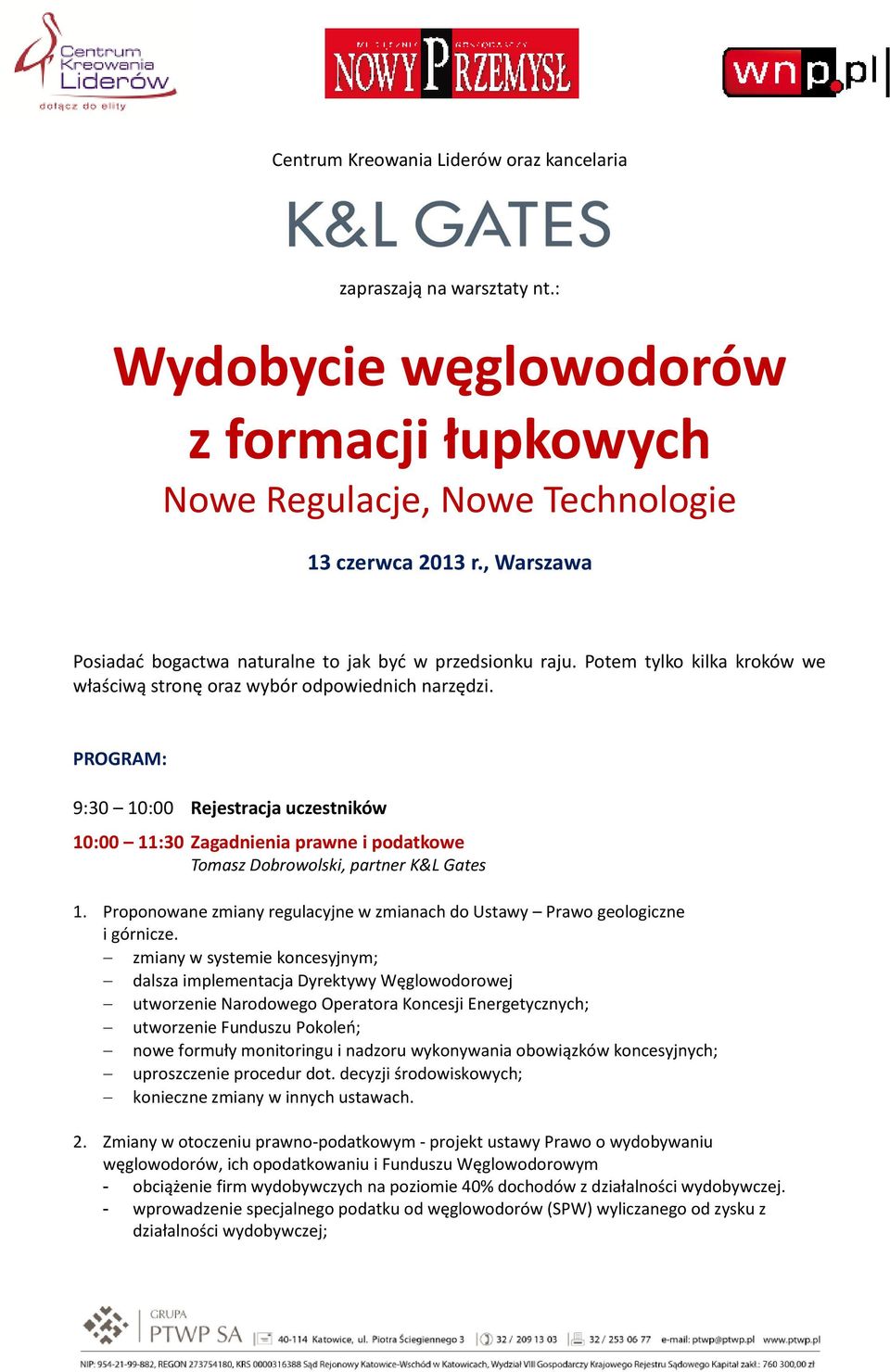 PROGRAM: 9:30 10:00 Rejestracja uczestników 10:00 11:30 Zagadnienia prawne i podatkowe Tomasz Dobrowolski, partner K&L Gates 1.