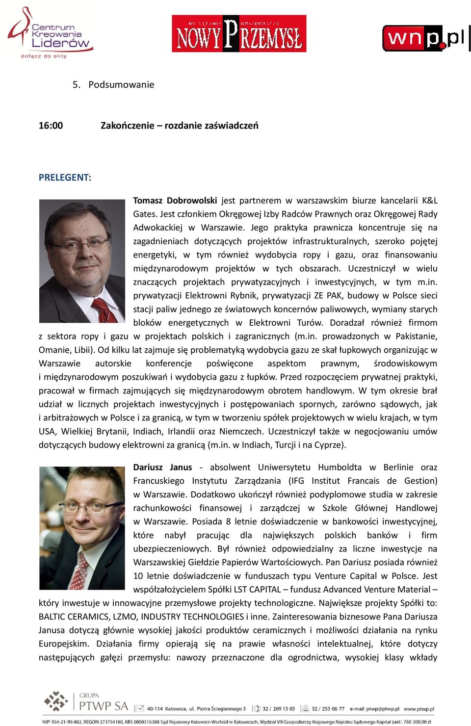 Jego praktyka prawnicza koncentruje się na zagadnieniach dotyczących projektów infrastrukturalnych, szeroko pojętej energetyki, w tym również wydobycia ropy i gazu, oraz finansowaniu międzynarodowym