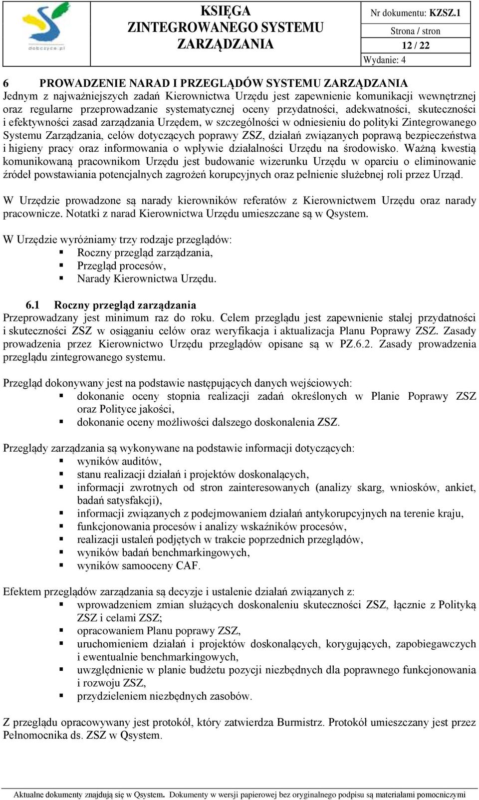 związanych poprawą bezpieczeństwa i higieny pracy oraz informowania o wpływie działalności Urzędu na środowisko.