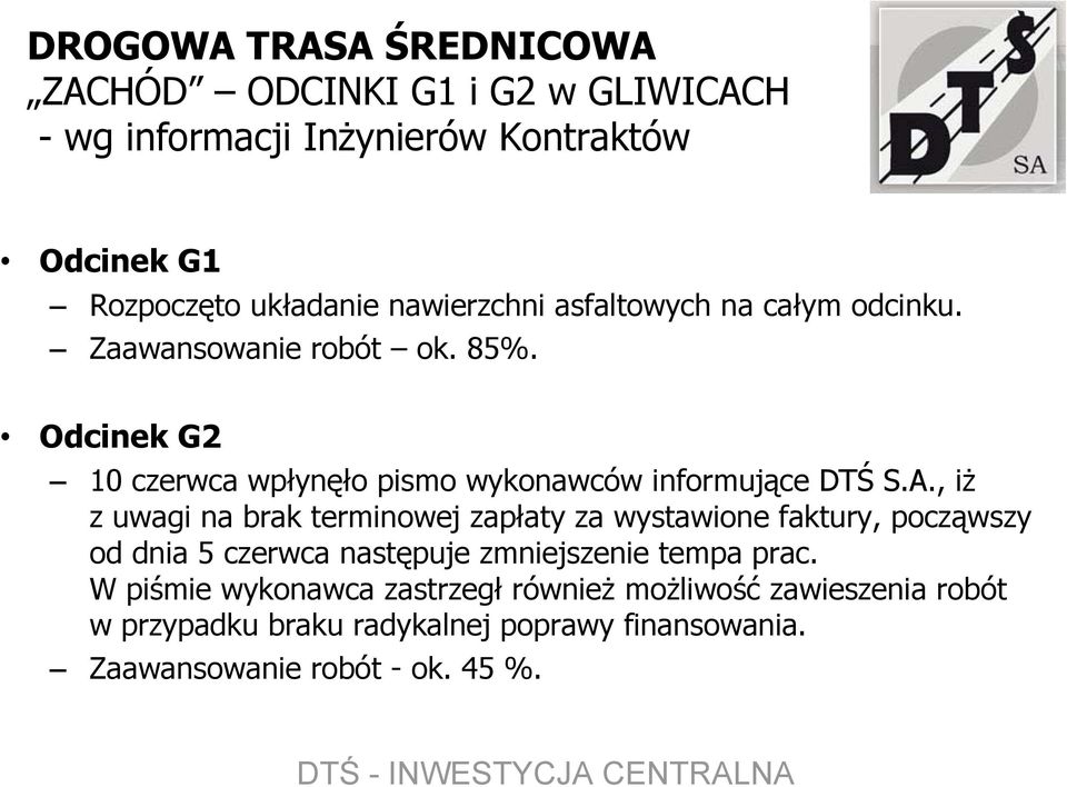 , iż z uwagi na brak terminowej zapłaty za wystawione faktury, począwszy od dnia 5 czerwca następuje zmniejszenie tempa prac.