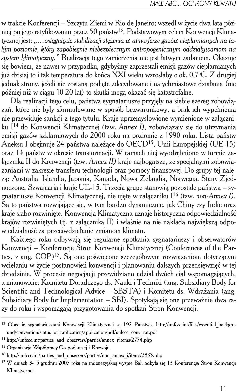 na system klimatyczny. Realizacja tego zamierzenia nie jest łatwym zadaniem.