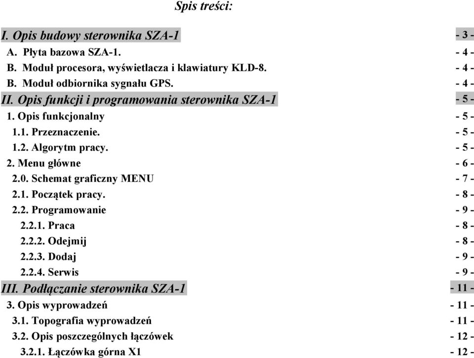 Schemat graficzny MENU - 7-2.1. Początek pracy. - 8-2.2. Programowanie - 9-2.2.1. Praca - 8-2.2.2. Odejmij - 8-2.2.3. Dodaj - 9-2.2.4. Serwis - 9 - III.