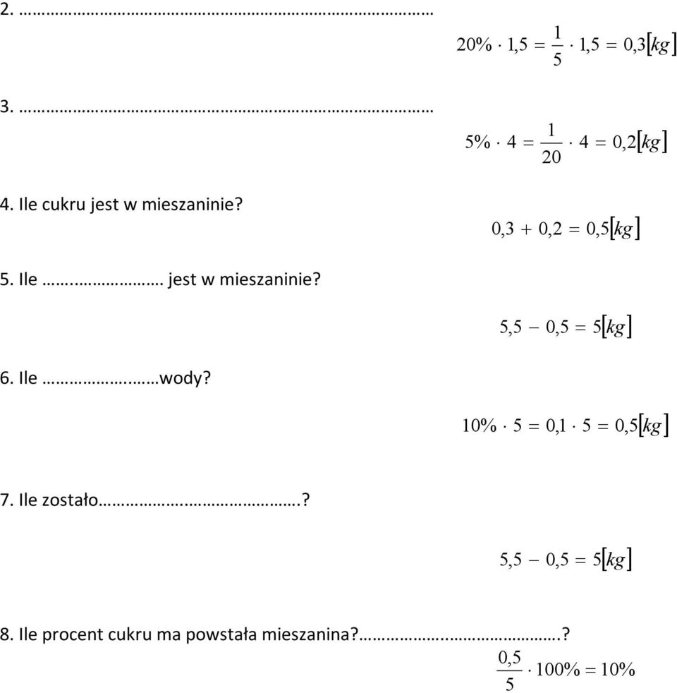 .. jest w mieszaninie? 5,5 0,5 5 kg 6. Ile.. wody?