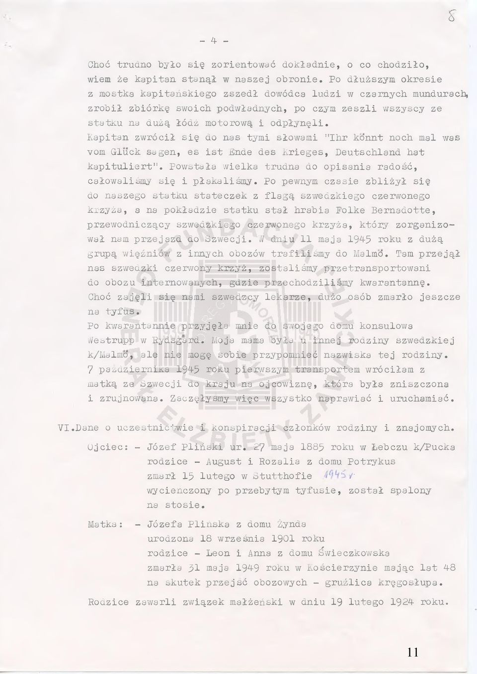 Kapitan zwrócił się do nas tymi słowami Ihr konnt noch mai was vom Gluck sagen, es ist Ende des Krieges, Deutschland hat kapituliert1'.