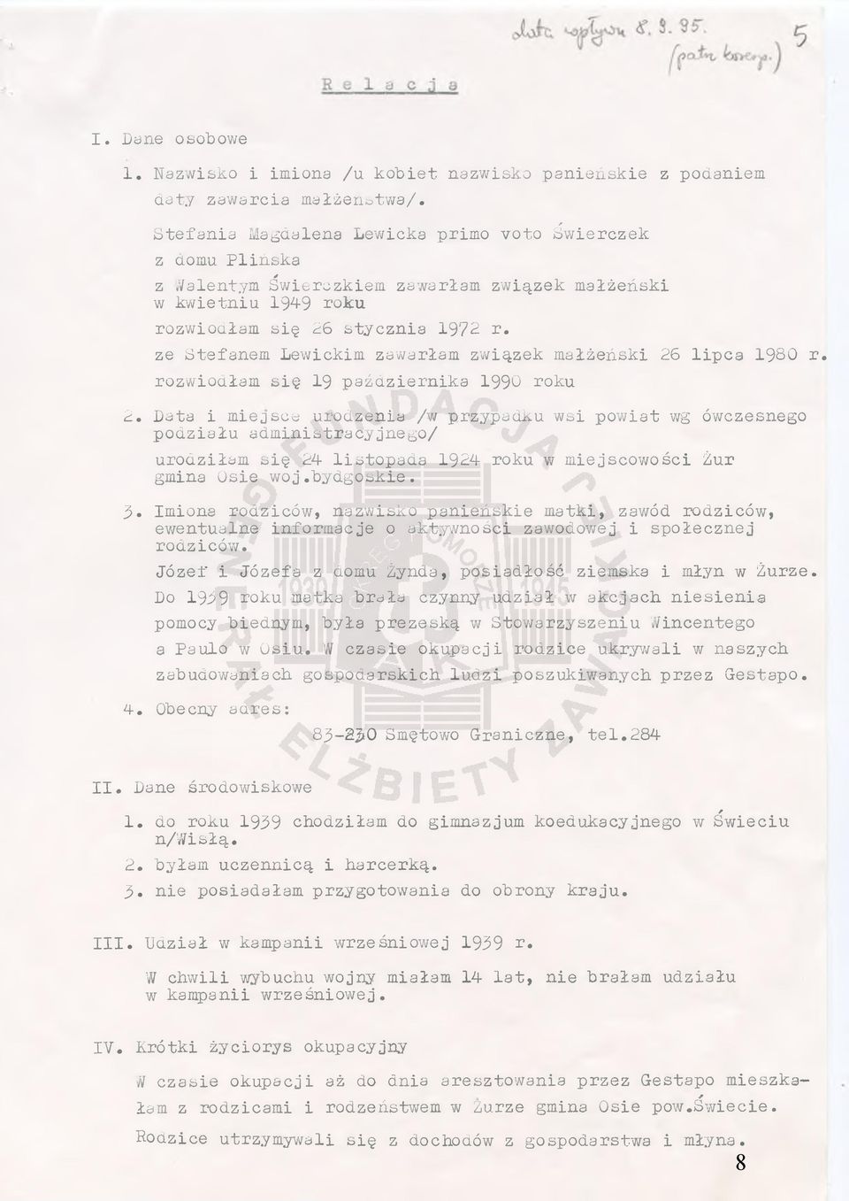 ze Stefanem Lewickim zawarłam związek małżeński 26 lipca 1980 r. rozwiodłam się 19 października 1990 roku 2.