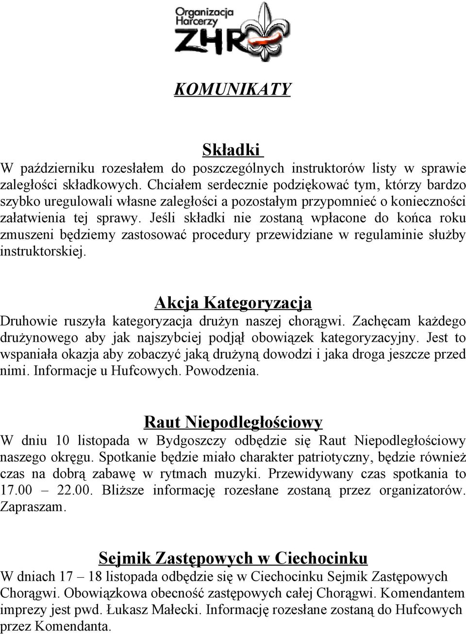 Jeśli składki nie zostaną wpłacone do końca roku zmuszeni będziemy zastosować procedury przewidziane w regulaminie służby instruktorskiej.