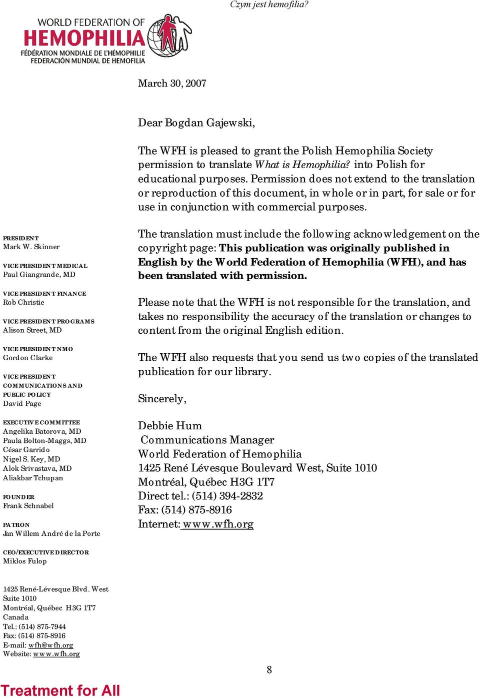 Skinner VICE PRESIDENT MEDICAL Paul Giangrande, MD VICE PRESIDENT FINANCE Rob Christie VICE PRESIDENT PROGRAMS Alison Street, MD VICE PRESIDENT NMO Gordon Clarke VICE PRESIDENT COMMUNICATIONS AND