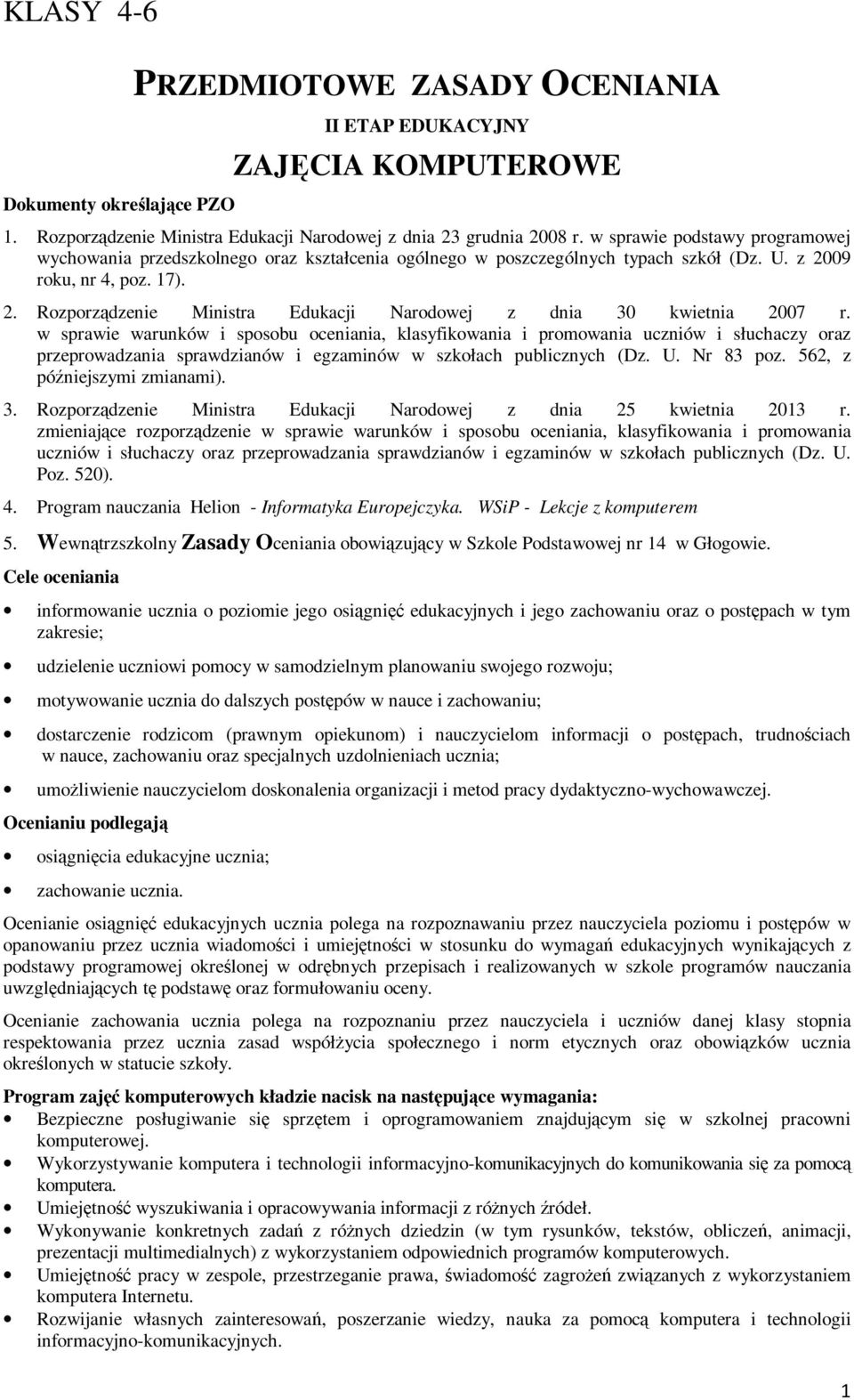 w sprawie warunków i sposobu oceniania, klasyfikowania i promowania uczniów i słuchaczy oraz przeprowadzania sprawdzianów i egzaminów w szkołach publicznych (Dz. U. Nr 83 poz.