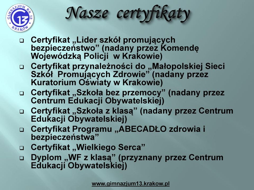 (nadany przez Centrum Edukacji Obywatelskiej) Certyfikat Szkoła z klasą (nadany przez Centrum Edukacji Obywatelskiej) Certyfikat