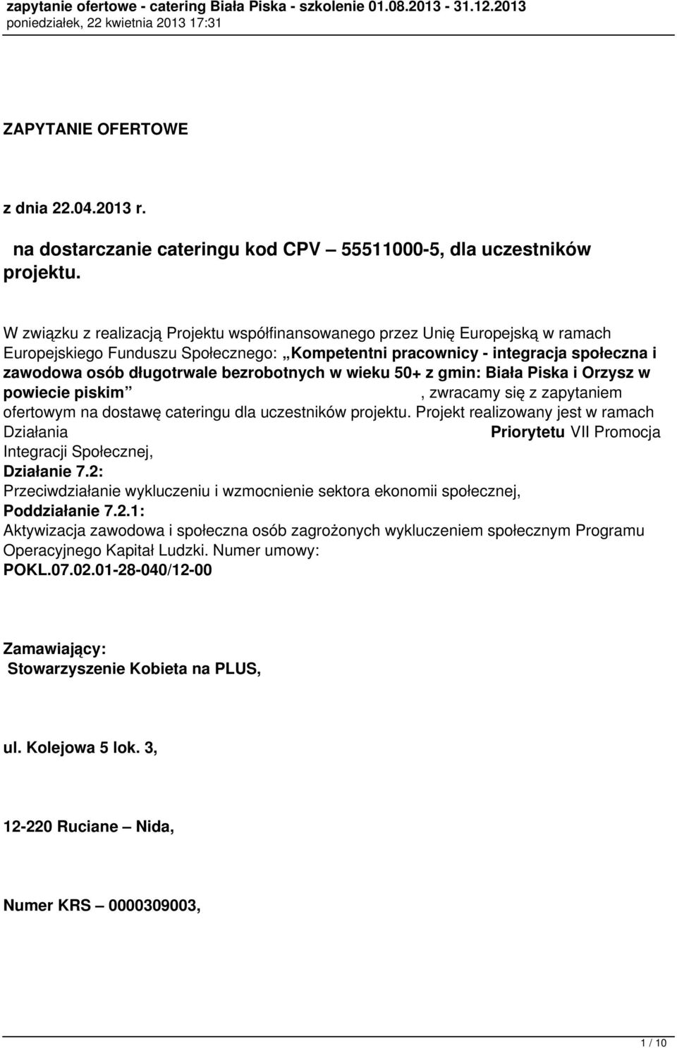 bezrobotnych w wieku 50+ z gmin: Biała Piska i Orzysz w powiecie piskim, zwracamy się z zapytaniem ofertowym na dostawę cateringu dla uczestników projektu.