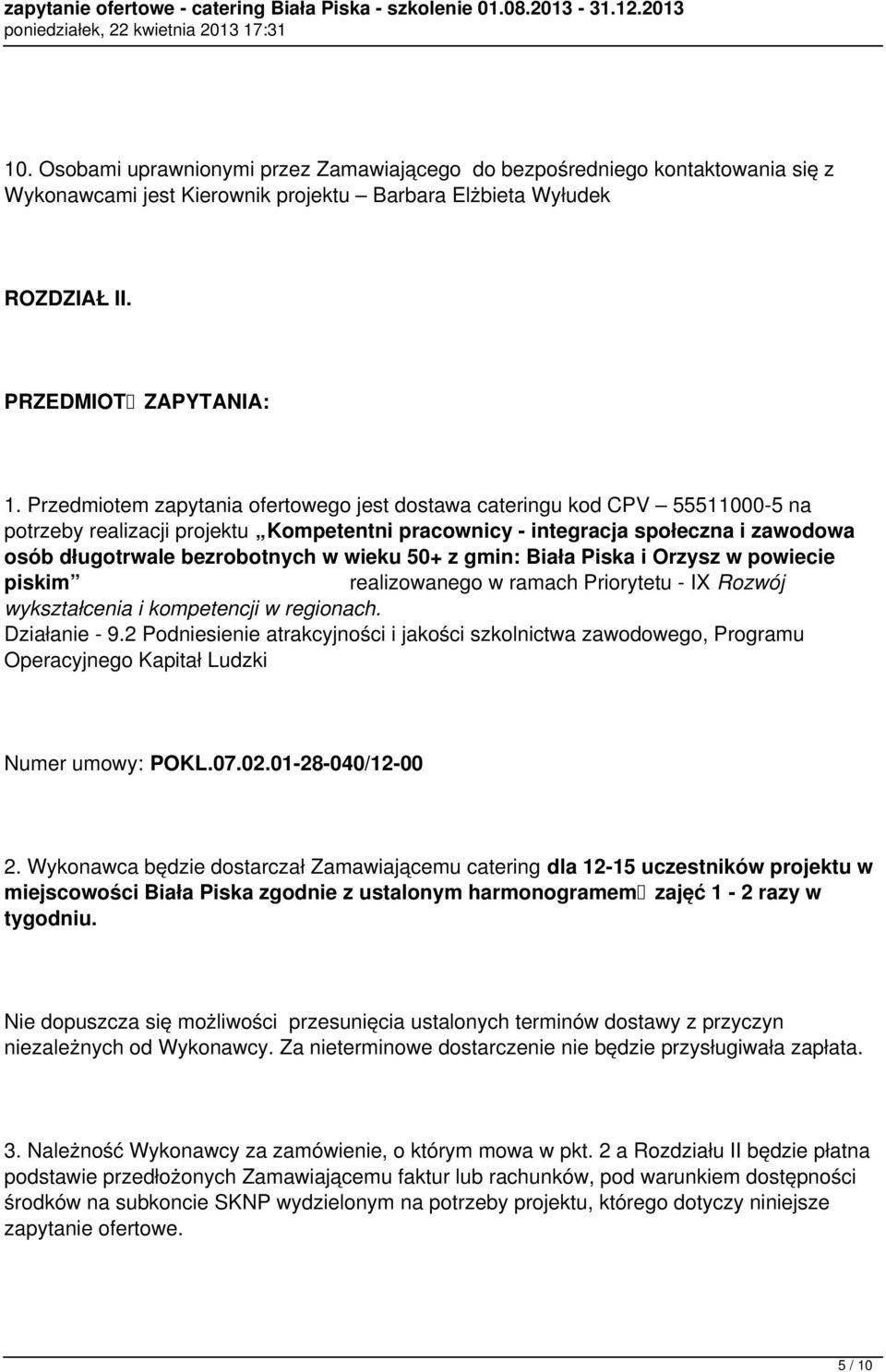 wieku 50+ z gmin: Biała Piska i Orzysz w powiecie piskim realizowanego w ramach Priorytetu - IX Rozwój wykształcenia i kompetencji w regionach. Działanie - 9.