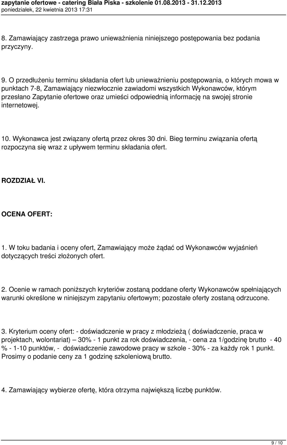 oraz umieści odpowiednią informację na swojej stronie internetowej. 10. Wykonawca jest związany ofertą przez okres 30 dni.