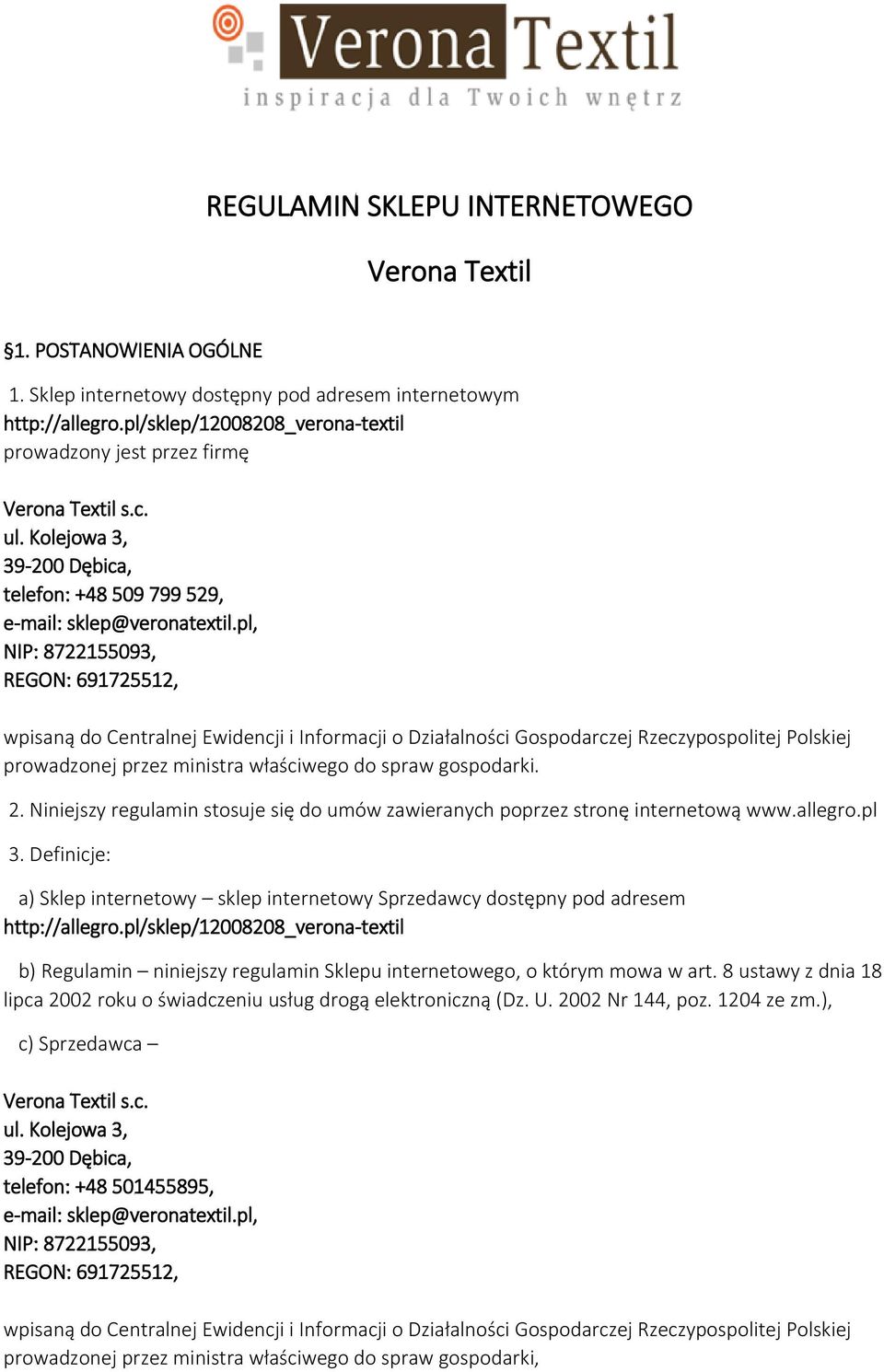 pl, NIP: 8722155093, REGON: 691725512, wpisaną do Centralnej Ewidencji i Informacji o Działalności Gospodarczej Rzeczypospolitej Polskiej prowadzonej przez ministra właściwego do spraw gospodarki. 2.