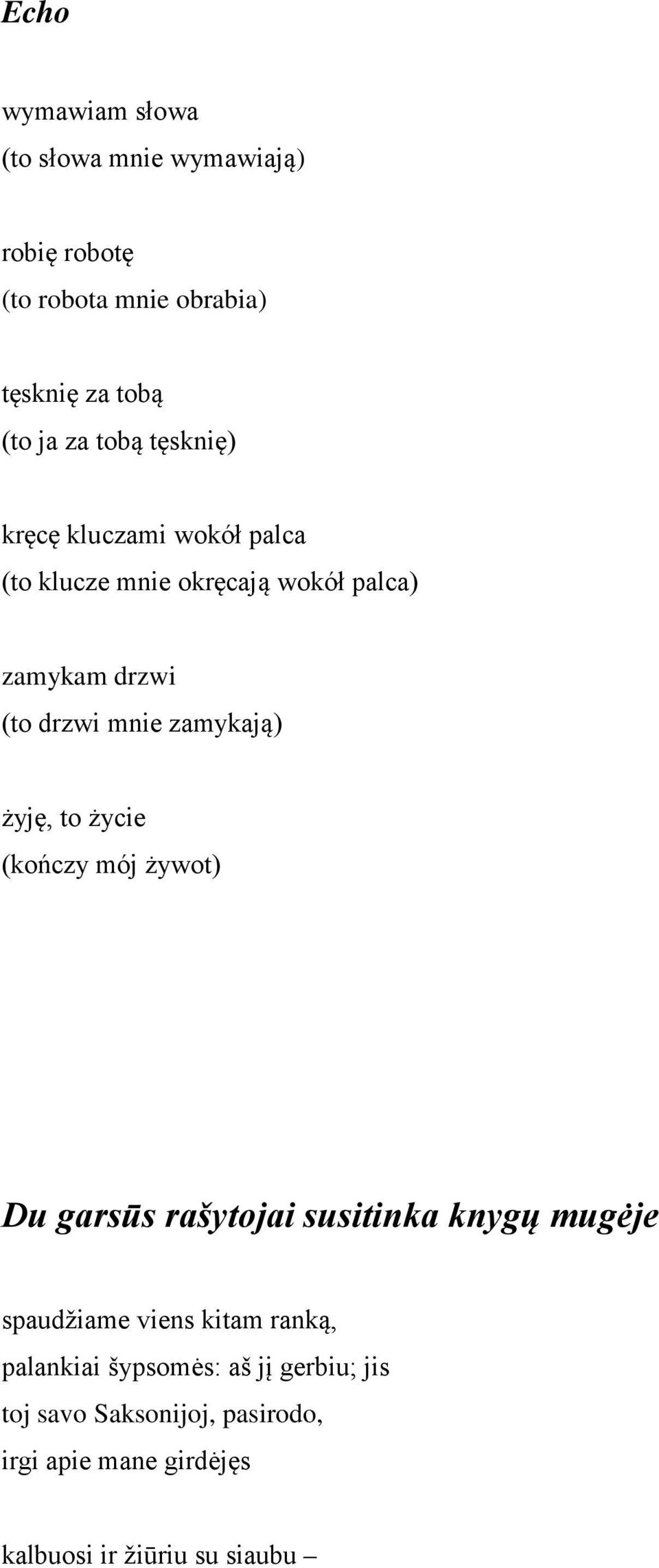 zamykają) żyję, to życie (kończy mój żywot) Du garsūs rašytojai susitinka knygų mugėje spaudžiame viens kitam