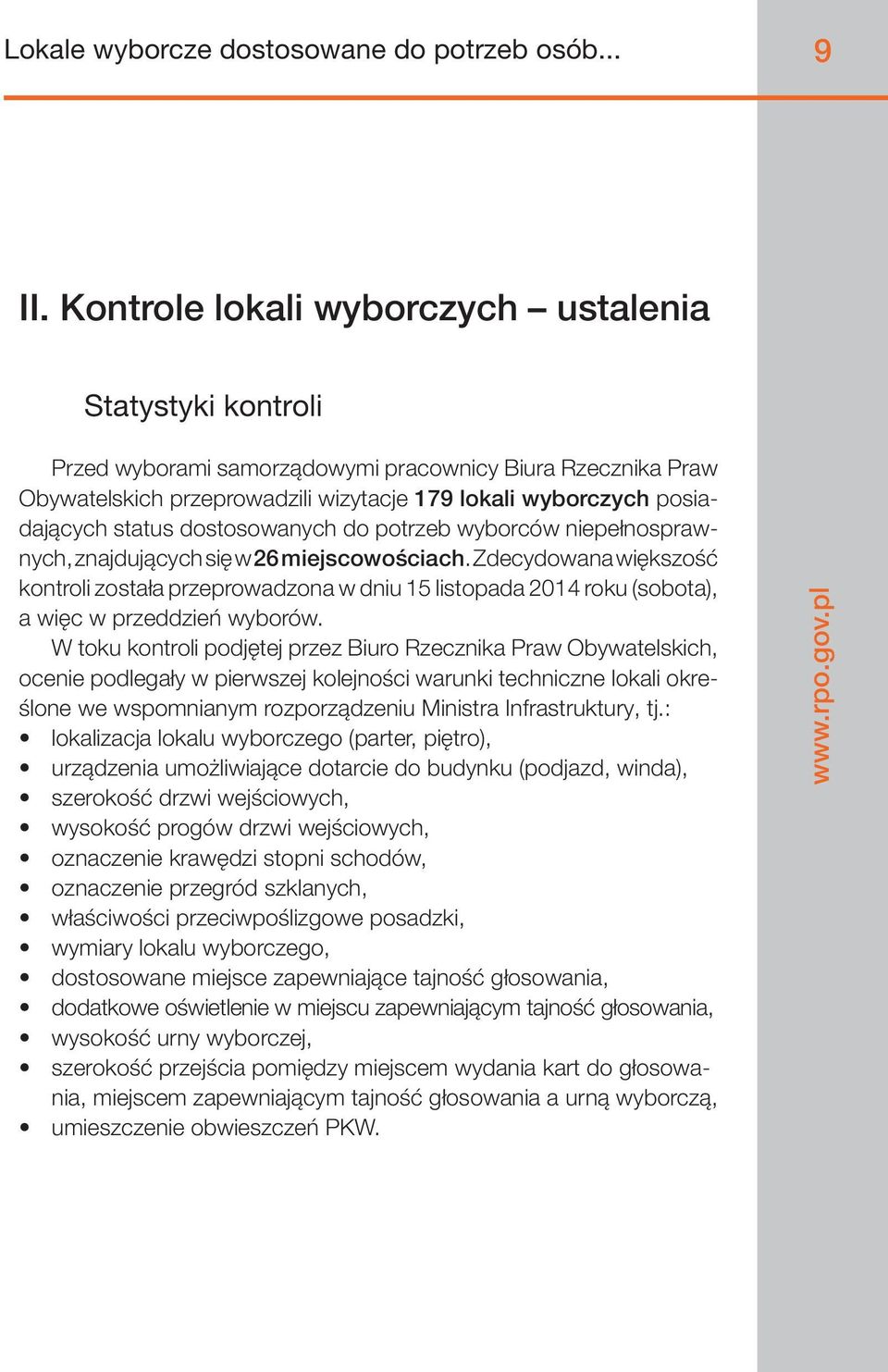 dostosowanych do potrzeb wyborców niepełnosprawnych, znajdujących się w 26 miejscowościach.