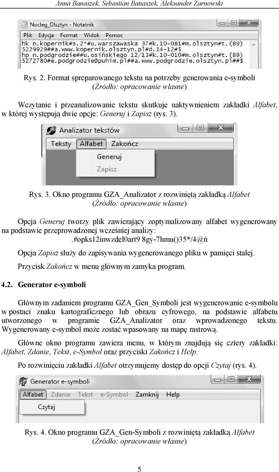 Rys. 3. Okno programu GZA_Analizator z rozwini t zak adk Alfabet Opcja Generuj tworzy plik zawieraj cy zoptymalizowany alfabet wygenerowany na podstawie przeprowadzonej wcze niej analizy:.