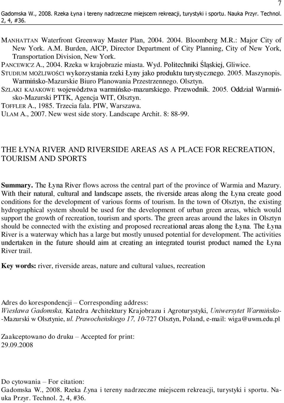 STUDIUM MOŻLIWOŚCI wykorzystania rzeki Łyny jako produktu turystycznego. 2005. Maszynopis. Warmińsko-Mazurskie Biuro Planowania Przestrzennego. Olsztyn.