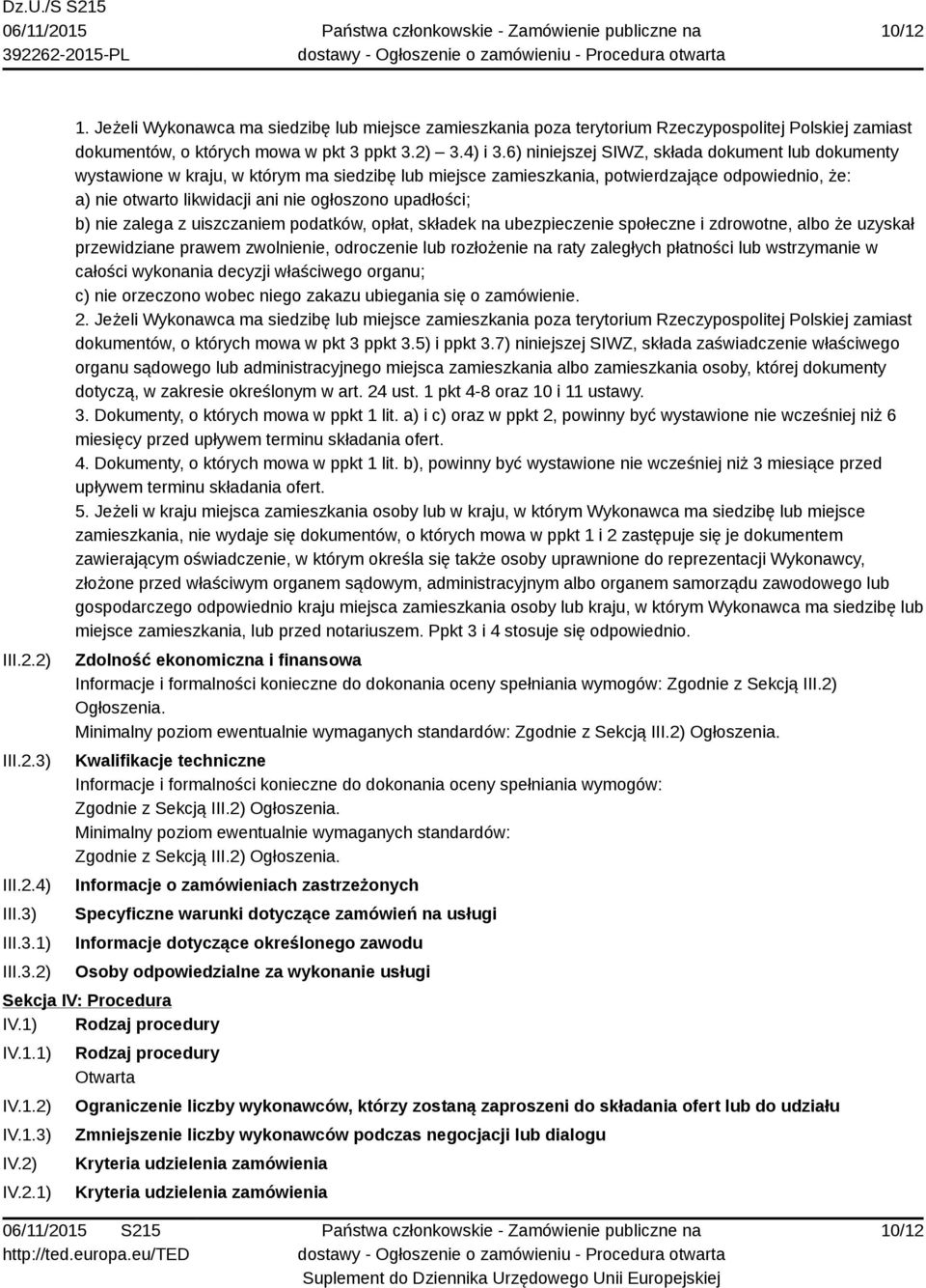 6) niniejszej SIWZ, składa dokument lub dokumenty wystawione w kraju, w którym ma siedzibę lub miejsce zamieszkania, potwierdzające odpowiednio, że: a) nie otwarto likwidacji ani nie ogłoszono