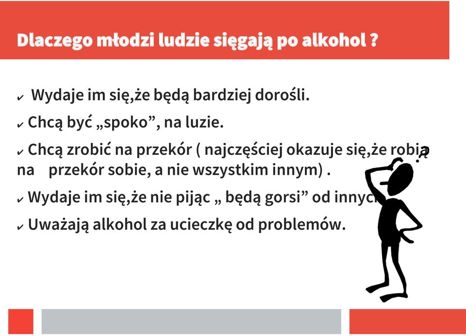 Chcą zrobić na przekór ( najczęściej okazuje się,że robią na przekór