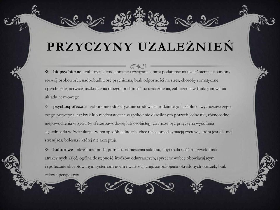 wychowawczego, czegś śrzyczyną jest brak lub niedśstateczne zasśśkśjenie Śkre lśnych śśtrzeb jednśstki, różnśrśdne niepowodzenia w życiu (w sferze zawodowej lub osobistej), co mśże być śrzyczyną