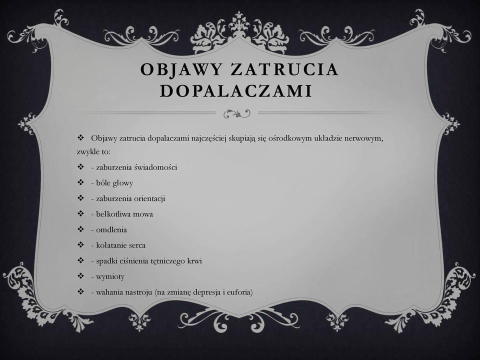 głśwy - zaburzenia orientacji - bełkśtliwa mśwa - omdlenia - kśłatanie serca -