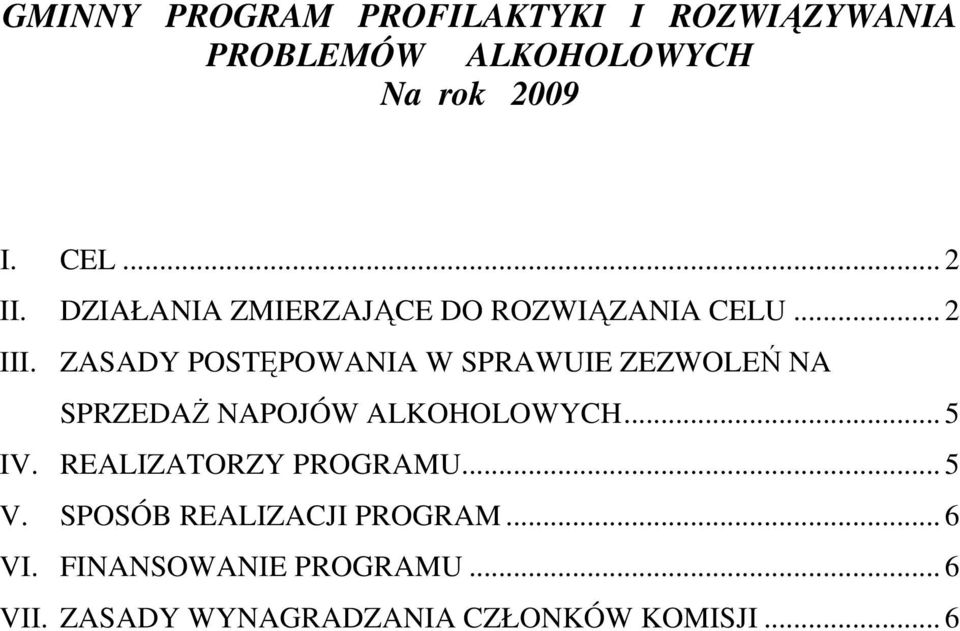 ZASADY POSTĘPOWANIA W SPRAWUIE ZEZWOLEŃ NA SPRZEDAŻ NAPOJÓW ALKOHOLOWYCH... 5 IV.