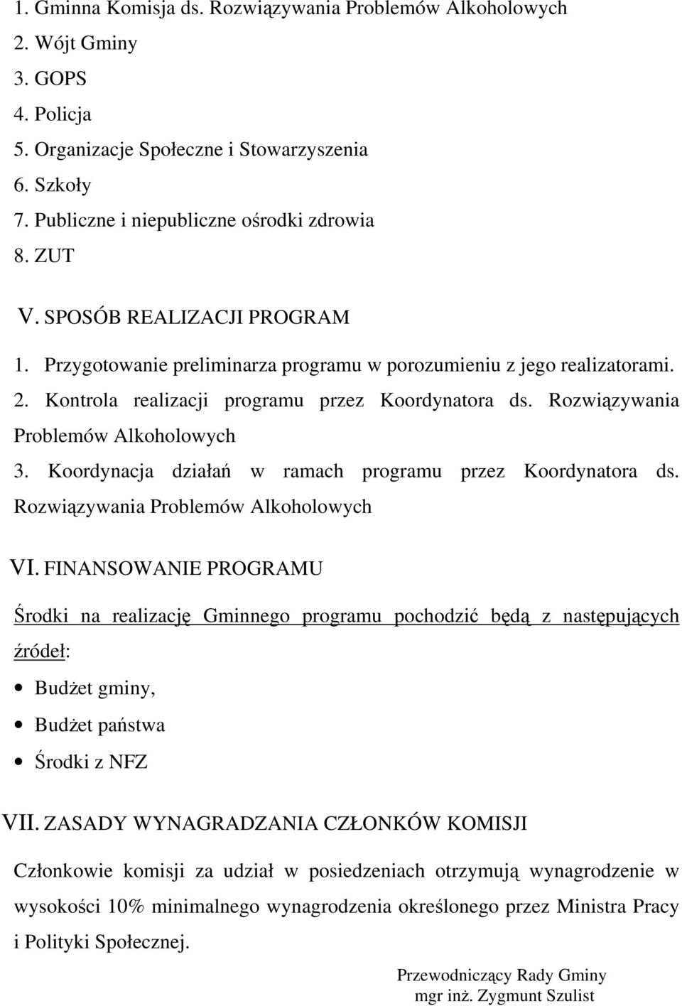 Koordynacja działań w ramach programu przez Koordynatora ds. Rozwiązywania Problemów Alkoholowych VI.